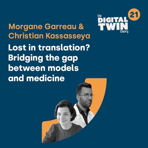 Episode 21: Lost in Translation? Bridging the gap between models and medicine (with Morgane Garreau & Christian Kassasseya)