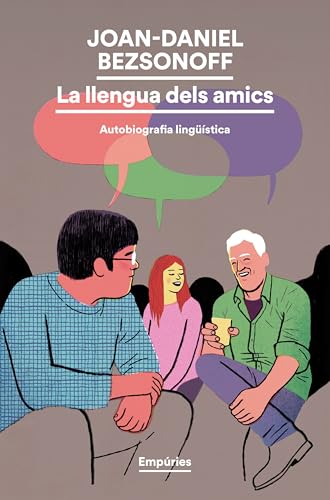 La llengua dels amics: Autobiografia lingüística (EMPURIES NARRATIVA)