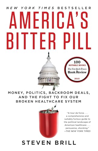 America's Bitter Pill: Money, Politics, Backroom Deals, and...