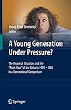 A Young Generation Under Pressure?: The Financial Situation and the Rush Hour of the Cohorts 1970 - 1985 in a Generational Comparison