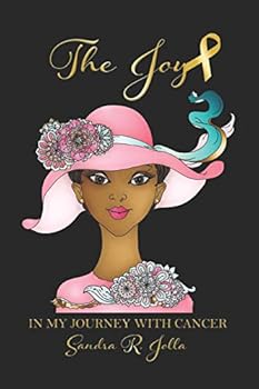 Paperback The Joy in my Journey with Cancer Book