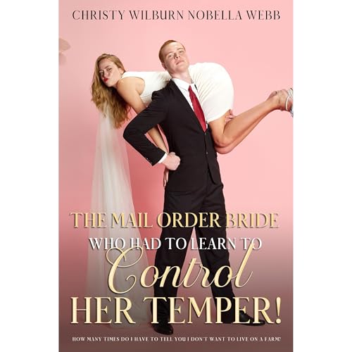 The Mail Order Bride Who had to Learn to Control Her Temper! by Christy Webb episode artwork