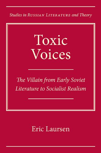 Toxic Voices: The Villain from Early Soviet Literature to Socialist Realism