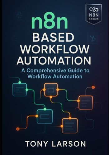 N8N Based Workflow Automation: A Comprehensive Guide to Workflow Automation (Based on N8N Workflow Automation)