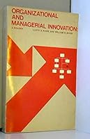 Organizational and managerial innovation;: A reader 0876206488 Book Cover