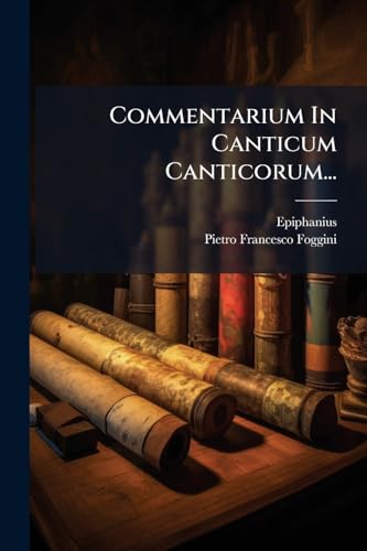 Commentarium In Canticum Canticorum... (Italian Edition)