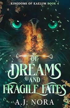 Of Dreams and Fragile Fates: A Closed-Door Romantasy (Kingdoms of Kaelum)