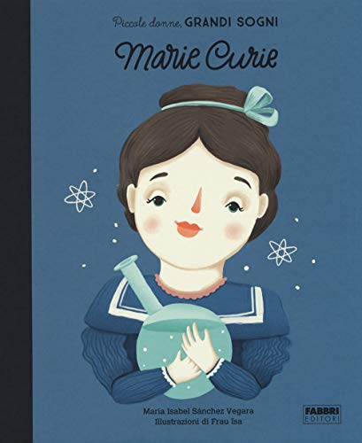 Marie Curie. Piccole donne, grandi sogn