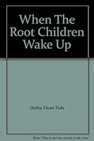 When The Root Children Wake Up B000JBY4B6 Book Cover