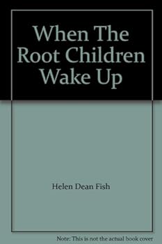 When The Root Children Wake Up