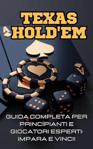 GUIDA COMPLETA AL POKER TEXAS HOLD'EM PER PRINCIPIANTI E APPASSIONATI!