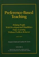 Preference-Based Teaching: Helping People with Developmental Disabilities Enjoy Learning without Problem Behavior 0964556243 Book Cover