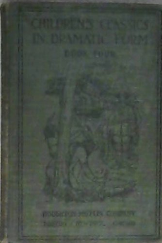 Children's Classics in Dramatic Form - Book Four B000K38WXE Book Cover