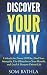 Discover Your Why: Unleash the Power Of Why, Find Your Strengths, Use Obstacles to Your Benefit, and Lead A Purpose Driven Life