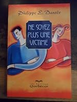Ne soyez plus une victime 2764005113 Book Cover