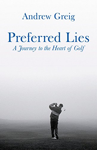 Télécharger Preferred Lies: A Journey to the Heart of Scottish Golf (English Edition) PDF Ebook En Ligne