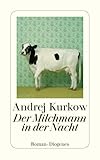 Der Milchmann in der Nacht: Roman (detebe) - Andrej Kurkow Übersetzer: Sabine Grebing 