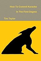 How To Commit Karaoke In The First Degree 1105084671 Book Cover