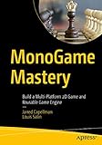MonoGame Mastery: Build a Multi-Platform 2D Game and Reusable Game Engine
