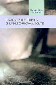 Library Binding Private vs. Public Operation of Juvenile Correctional Facilities (Criminal Justice: Recent Scholarship) Book