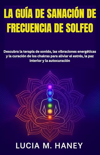 LA GUÍA DE SANACIÓN DE FRECUENCIA DE SOLFEO: Descubra la terapia ...