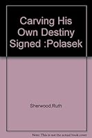 Carving His Own Destiny B000SO0BW0 Book Cover