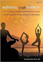 Authentic Yoga Tradition-1: Ayt1.1: History, Traditions and Foundation of Yoga 1503291375 Book Cover