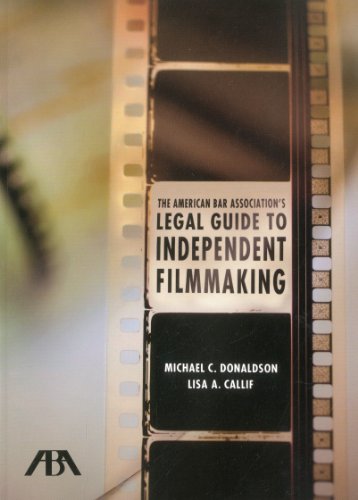 The American Bar Association's Legal Guide to Independent Filmmaking, with CD-ROM