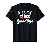 Kiss My Class Goodbye Graduation T-Shirt