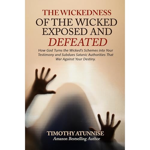 Wickedness of the Wicked Exposed &amp;amp; Defeated (By Timothy Atunnise) episode artwork
