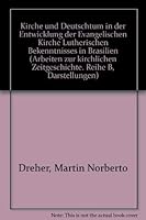 Kirche und Deutschtum in der Entwicklung der Evangelischen Kirche Lutherischen Bekenntnisses in Brasilien (Arbeiten zur kirchlichen Zeitgeschichte : Reihe B, Darstellungen) 3525557051 Book Cover