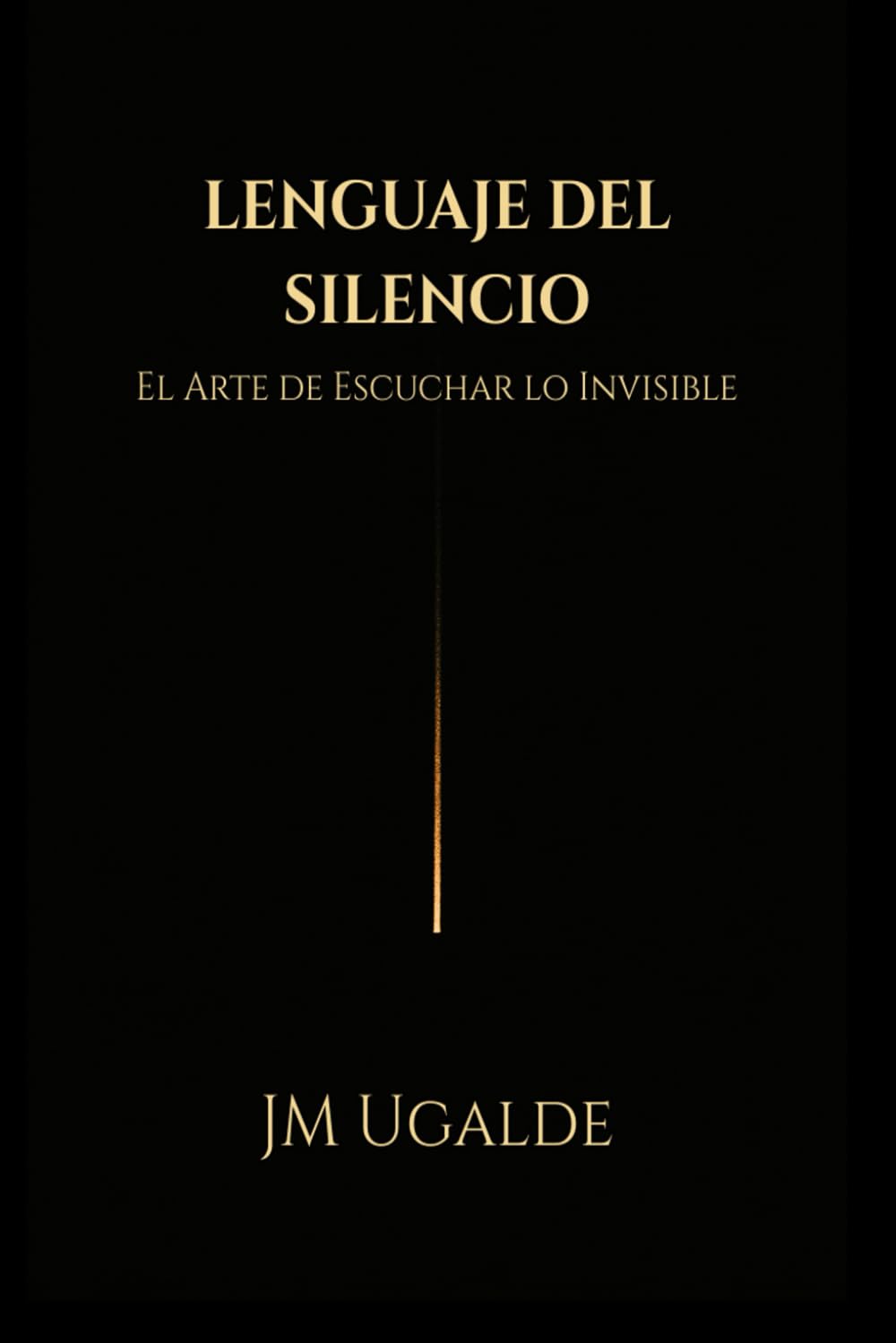 Lenguaje Del Silencio: El Arte de Escuchar lo Invisible
