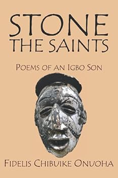 Paperback Stone the Saints: Poems of an Igbo Son Book