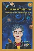 El libro prometido Los Nùmeros Y LOS TIEMPOS DE DIOS: ¨los Nùmeros Y LOS TIEMPOS DE DIOS (Spanish Edition) B09VWTZGNB Book Cover