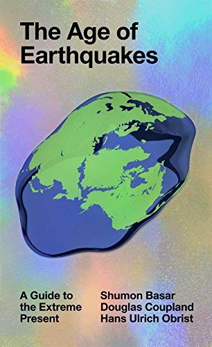 [(The Age of Earthquakes: A Guide to the Extreme Present)] [Author: Douglas Coupland] published on (March, 2015)