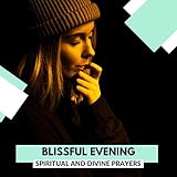 Blissful Evening - Spiritual And Divine Prayers