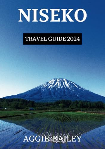 Niseko Travel Guide 2024: A concise guide to its history,