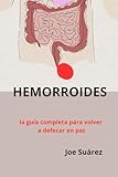 HEMORROIDES: La guía completa para volver a defecar en paz