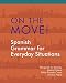 On the Move!: Spanish Grammar for Everyday Situations (Spanish and English Edition)