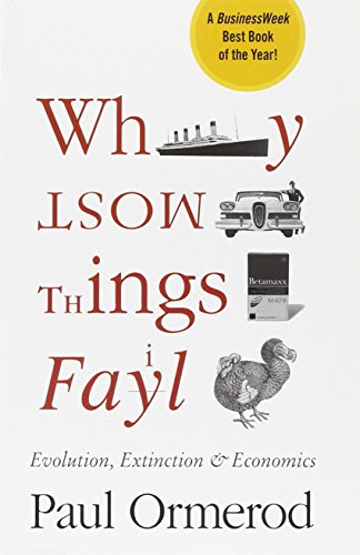 Why Most Things Fail: Evolution, Extinction and Economics view 2