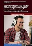 Geprüfte/-r Fachmann/-frau für Versicherungsvermittlung IHK: Vorbereitung auf die IHK-Sachkundeprüfung für die Versicherungsvermittlung nach § 34d Gewerbeordnung