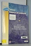  Services animaux de compagnie : Le marché, des portraits d\'entreprises, une méthode pour réussir, des informations pour entreprendre (Créaguide-Collection services)