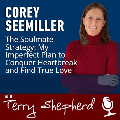 Corey Seemiller - The Soulmate Strategy: My Imperfect Plan to Conquer Heartbreak and Find True Love