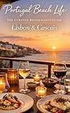 The Curated Restaurants Guide: Lisbon: Discover the best restaurants (Portugal Beach Life: The Curated Restaurants Guide)