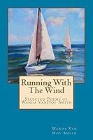 Running with the Wind: Selected Poems of Wanda Van Hoy Smith 1517008050 Book Cover