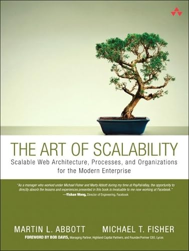 The Art of Scalability: Scalable Web Architecture, Processes, and Organizations for the Modern Enterprise