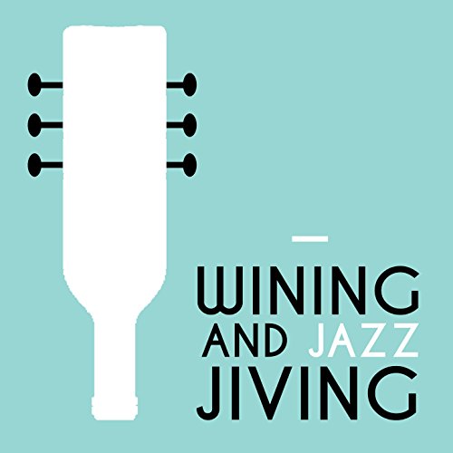 Wining and Jazz Jiving Jazz for Wine Tasting, Restaurant