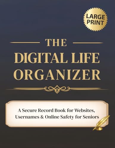 The Digital Life Organizer: Large Print Password Logbook and Keeper Book for Seniors to Record Online Logins and Account Details. Also includes ... Vehicle, and Home Technology Records.