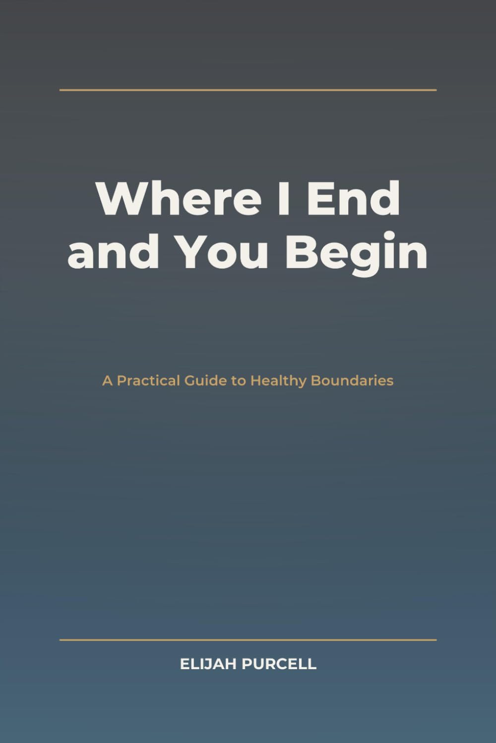 Where I End and You Begin: A Practical Guide to Healthy Boundaries