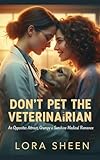  Don’t Pet the Veterinarian: An Opposites Attract, Grumpy x Sunshine Medical Romance (English Edition)